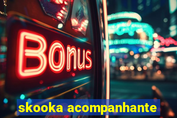 skooka acompanhante